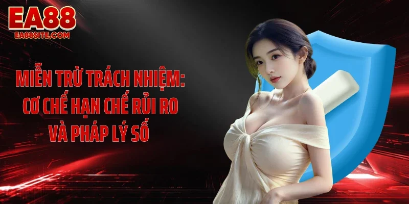Miễn trừ trách nhiệm: cơ chế hạn chế rủi ro và pháp lý số 